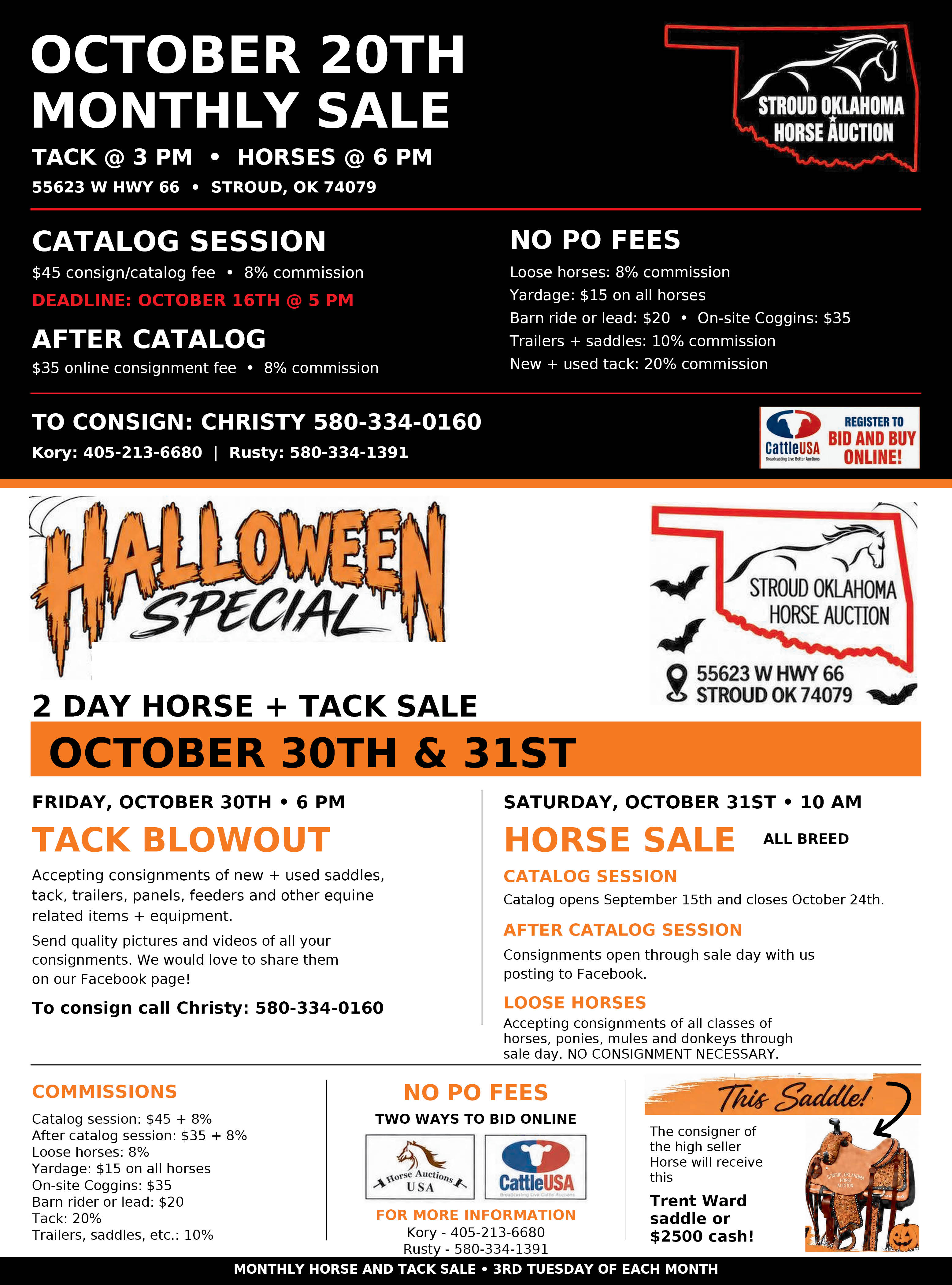 Stroud Oklahoma Horse Auction. October 20th monthly sale: tack at 3 p.m., horses at 6 p.m., 55623 W Hwy 66, Stroud, OK. Halloween Special two-day horse and tack sale, October 30 and 31: tack blowout Friday at 6 p.m., all-breed horse sale Saturday at 10 a.m. To consign call Christy 580-334-0160.